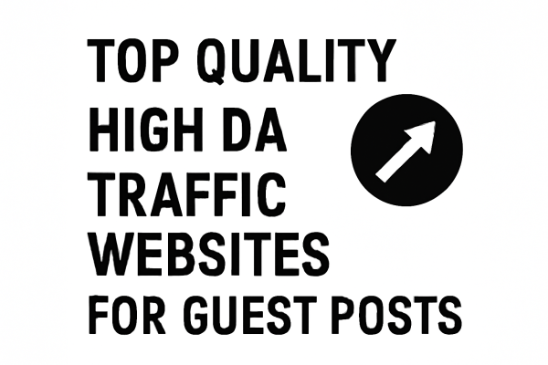 top quality, High DA traffic websites for guest posts